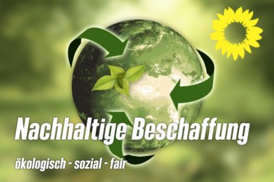 Nachhaltige Beschaffung - ökologisch sozial fair