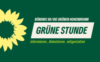 Bündnis 90/Die Grünen Hohenbrunn GRÜNE STUNDE informieren-diskutieren-mitgestalten